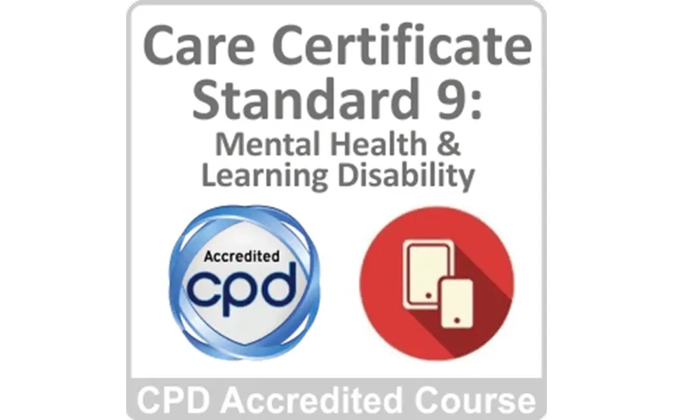 Care Certificate - Standard 9 Awareness Of Mental Health Conditions, Dementia & Learning Disability Cpd Accredited Onlin
