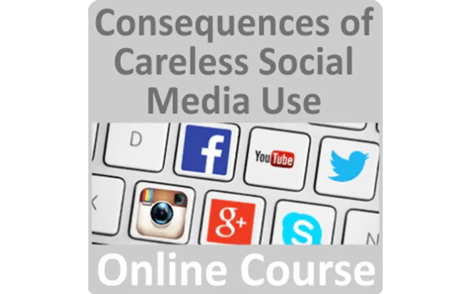 Consequences Of Careless Social Media Use In The Workplace Online Training Course