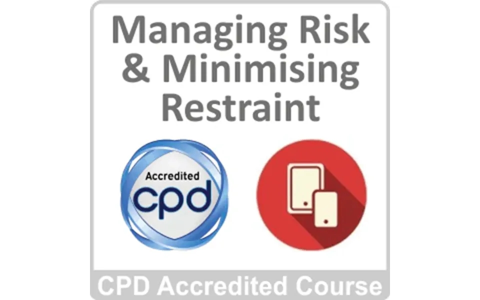 Managing Risk & Minimising Restraint Cpd Accredited Online Course