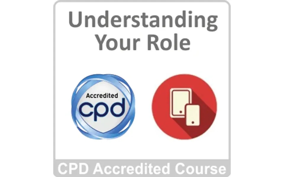 Understanding Your Role Cpd Accredited Course